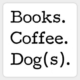 Books. Coffee. Dog(s). - Book Club, Dog lover, Coffee drinker, Funny tshirt Sticker